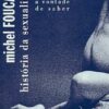 História da sexualidade I: A vontade de saber - Michel Foucault