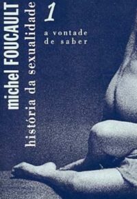 História da sexualidade I: A vontade de saber - Michel Foucault